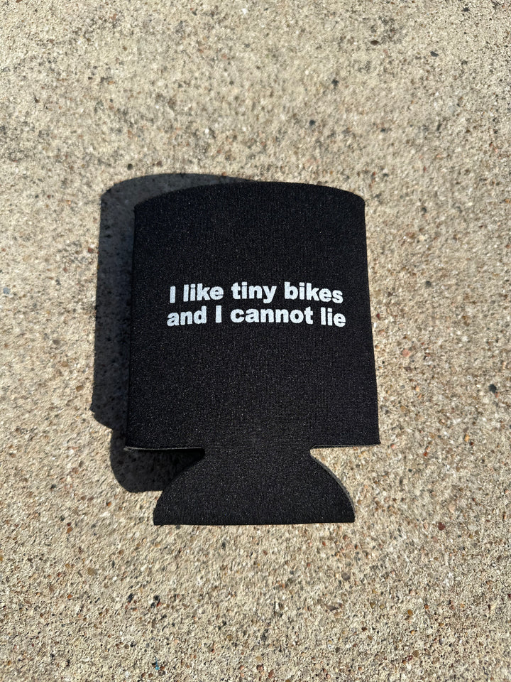 I Like Tiny Bikes And I Cannot Lie- Koozie